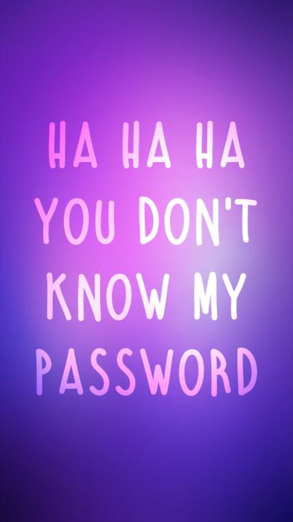 Free download Ha Ha Ha You Dont Know My Password Lockscreen by OJPAW ...