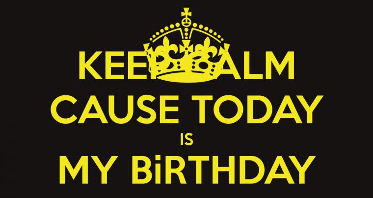 Free download KEEP CALM AND TODAY IS MY BIRTHDAY KEEP CALM AND CARRY ON ...