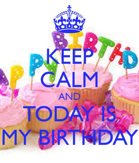 Free download KEEP CALM AND TODAY IS MY BIRTHDAY KEEP CALM AND CARRY ON ...