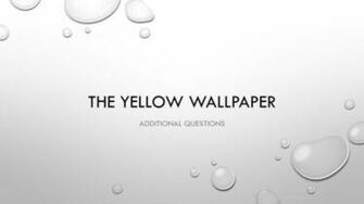 The Yellow Wallpaper Additional Questions Ppt Video Online