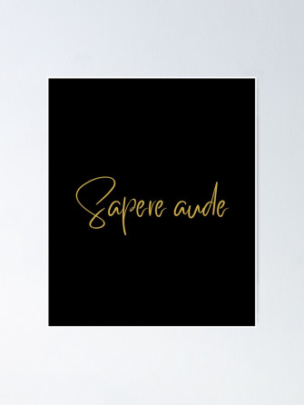 Sapere Aude Dare To Know Gold Latin Phrases Poster By