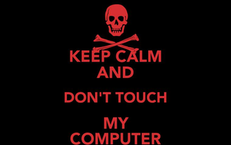 Keep Calm And Don T Touch My Computer Carry On Image