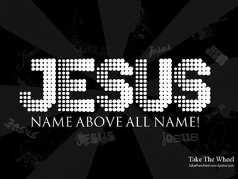 Wallpaper With The Name Above All Names