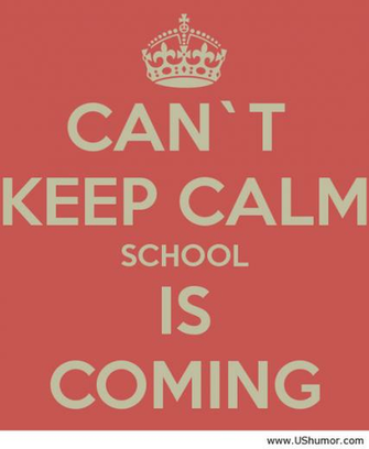 Keep Calm School Is Coming Wallpaper Us Humor Funny Pictures Quotes