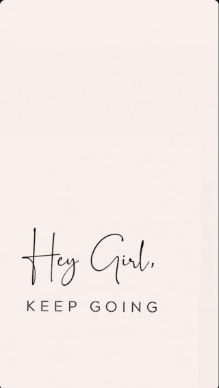 Hey Girl Keep Going Feel Good Quotes Inspirational