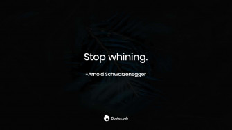 Stop Whining Quote Arnold Schwarzenegger Vfa1cg7w4sjqaxs8 Wallpaper