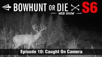 Episode Season Caught On Camera Bowhunt Or Die