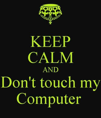 Keep Calm And Don T Touch My Computer Png