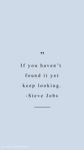 If You Haven T Found It Yet Keep Looking Steve Jobs Blue Quote