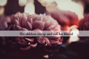 Believers4ever Her Children Rise Up And Call Blessed