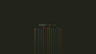 Stay Positive Desktop Pc And Mac Wallpaper