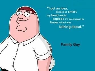 Explode If I Even Began To Know What Was Talking About Family Guy