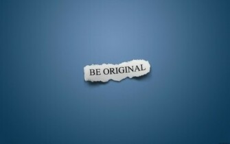 Be Original Desktop Pc And Mac Wallpaper