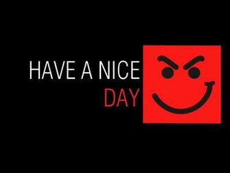 Have A Nice Day Wallpaper Desktop