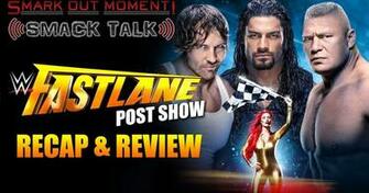 Wwe Fastlane Post Show Recap Re Smark Out Moment
