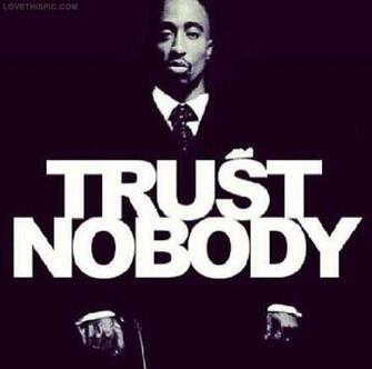 Trust Nobody Pictures Photos And Image For