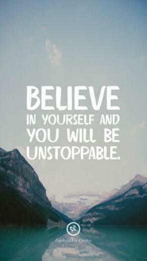 Believe In Yourself And You Will Be Unstoppable Inspirational