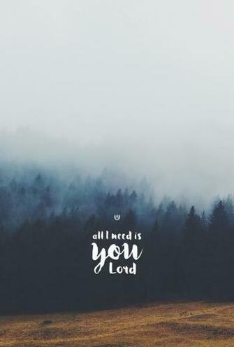 All I Need Is You Phone Quotes Bible Verses