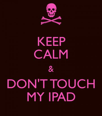 Keep Calm Don T Touch My iPad And Carry On Image