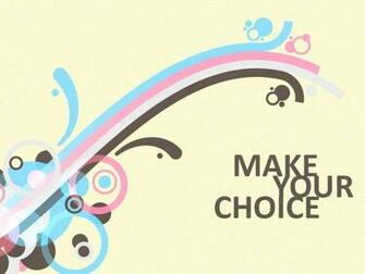 Make Your Choice Desktop Pc And Mac Wallpaper