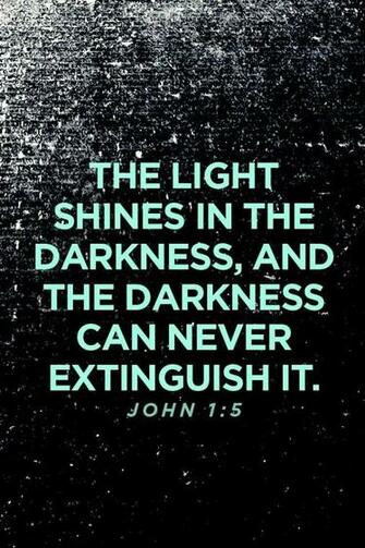 The Light Shines In Darkness And Can Never