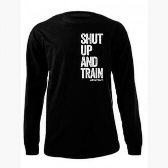 Home Shut Up And Train Long Sleeve Tee