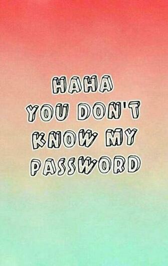 Haha You Don T Know My Password Wallpaper
