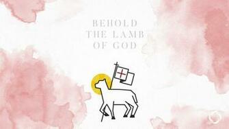 Behold The Lamb Of God Easter Wallpaper Lifeteen For