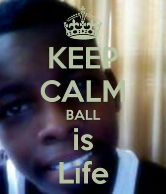 Keep Calm Ball Is Life And Carry On Image Generator
