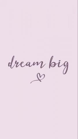 Dream Big Positive Wallpaper Inspirational Phone