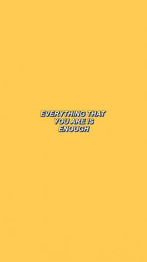 Everything That You Are Is Enough In Yellow On We Heart It