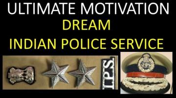 Ultimate Motivation Dream Indian Police Service Ips Training