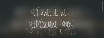 Hey Sweetie I Need You Here Tonight Every Now And Then Fall Apart