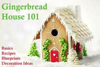 Gingerbread House Recipes Templates Decorating Ideas And More