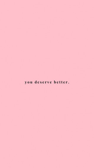 Minimalist Lockscreen You Deserve Better Quotes Pink Wallpaper