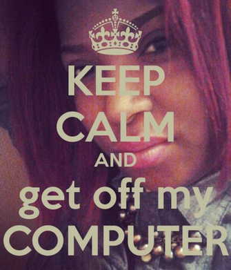 Keep Calm And Get Off My Computer Carry On Image