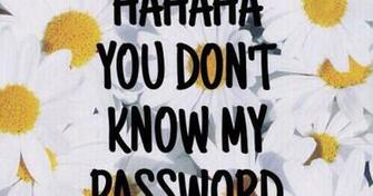 Hahaha You Don T Know My Password Wallpaper