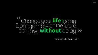 Change Your Life Today Without Delay Wallpaper Quote