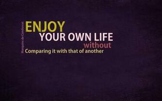 Enjoy Your Own Life Desktop Pc And Mac Wallpaper