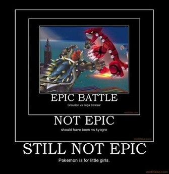 Still Not Epic Pokemon Is For Little Girls Demotivational Poster