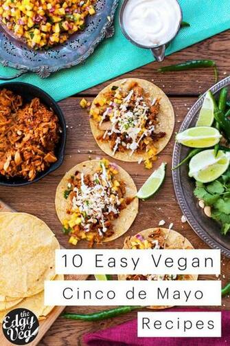 My Favourite Cinco De Mayo Recipes The Edgy Veg