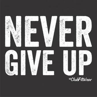 Never Give Up In Clubfitwear Designs Win For Life I
