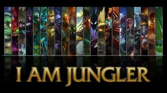 League Of Legends I Am Jungler Wallpaper By Nibblesmekibbles On