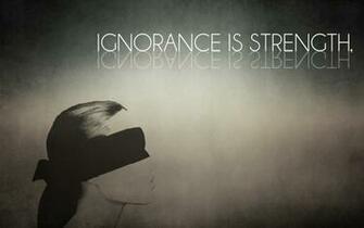Ignorance Is Strength Wallpaper Id