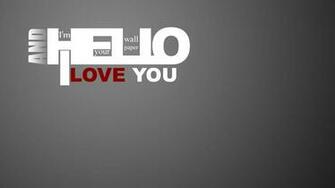 Hello I Am Your Wallpaper And Love You