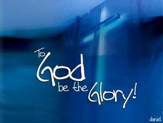To God Be The Glory Wallpaper Christian And Background