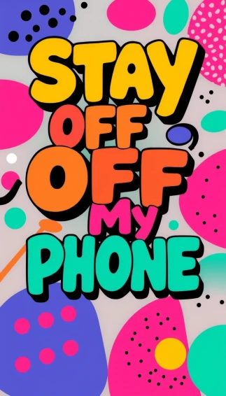 Stay Off My Phone Wallpaper