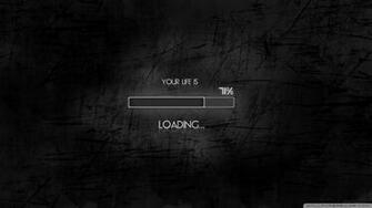 Your Life Is Loading HD Wallpaper