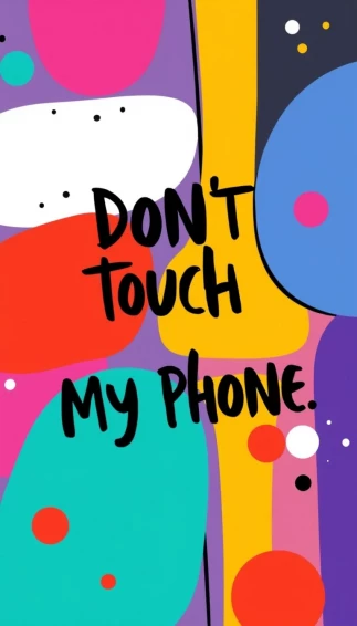 Don T Touch My Phone Wallpaper