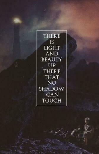 There Is Light And Beauty Up That No Shadow Can Touch